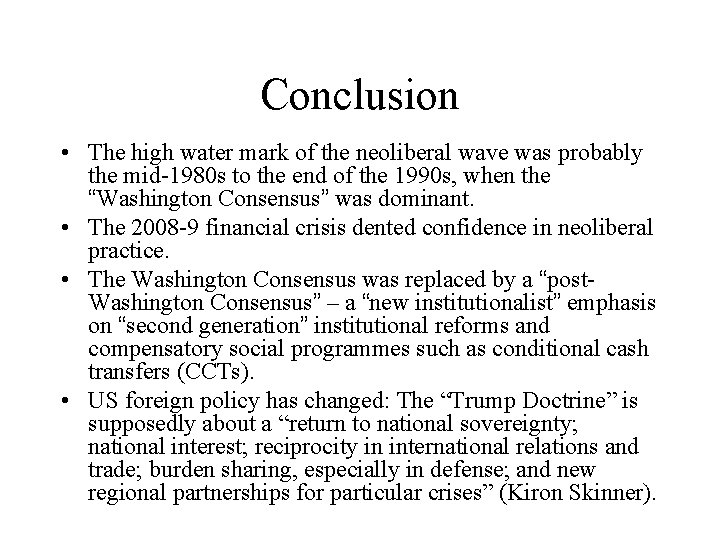 Conclusion • The high water mark of the neoliberal wave was probably the mid-1980