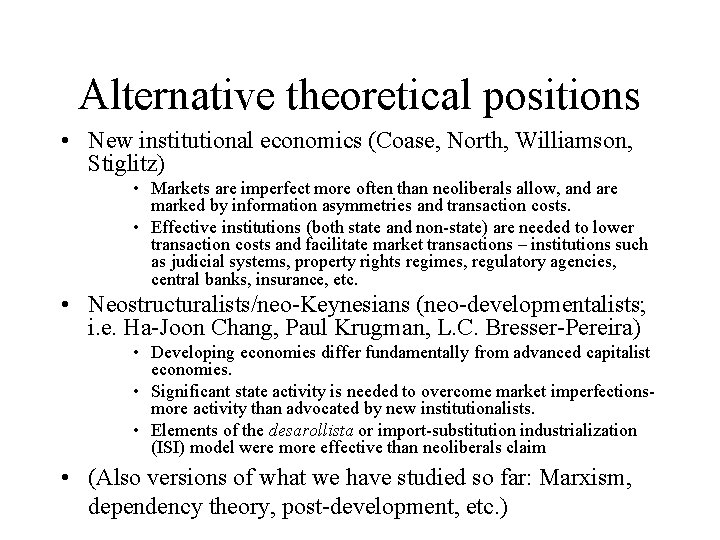 Alternative theoretical positions • New institutional economics (Coase, North, Williamson, Stiglitz) • Markets are