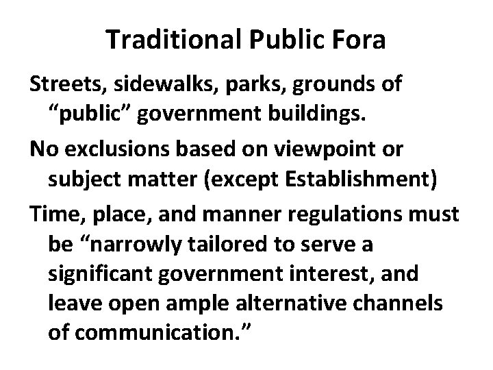 Traditional Public Fora Streets, sidewalks, parks, grounds of “public” government buildings. No exclusions based