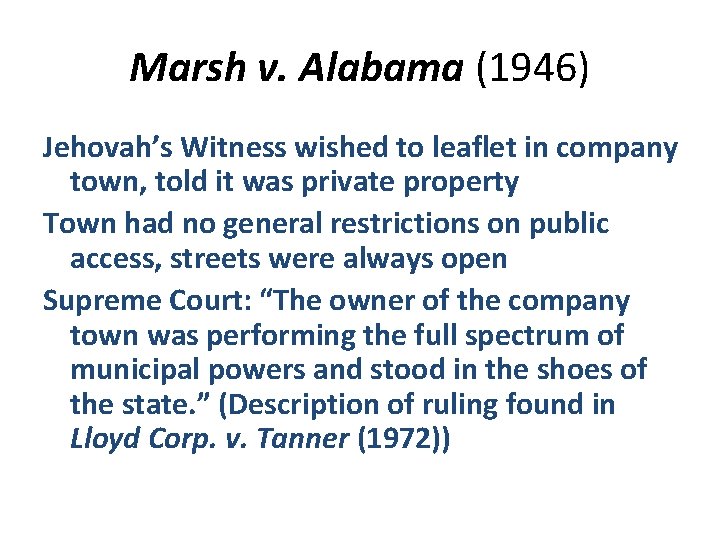 Marsh v. Alabama (1946) Jehovah’s Witness wished to leaflet in company town, told it