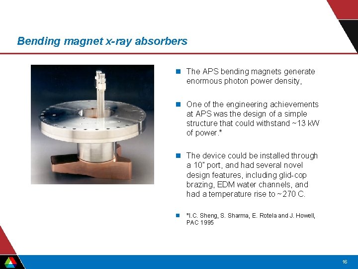 Bending magnet x-ray absorbers n The APS bending magnets generate enormous photon power density, Bending magnet x-ray absorbers n The APS bending magnets generate enormous photon power density,