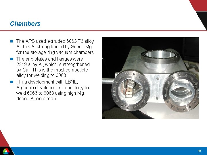 Chambers n The APS used extruded 6063 T 6 alloy Al, this Al strengthened Chambers n The APS used extruded 6063 T 6 alloy Al, this Al strengthened