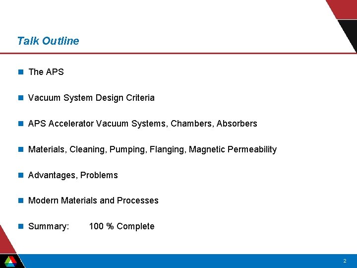 Talk Outline n The APS n Vacuum System Design Criteria n APS Accelerator Vacuum Talk Outline n The APS n Vacuum System Design Criteria n APS Accelerator Vacuum