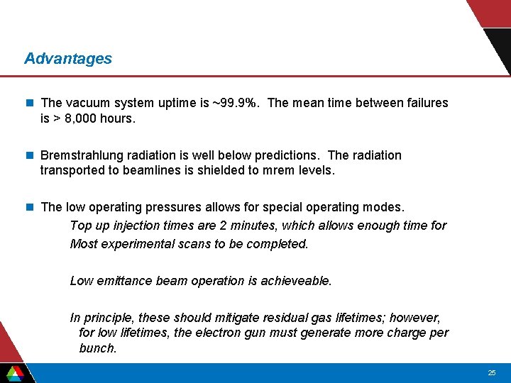 Advantages n The vacuum system uptime is ~99. 9%. The mean time between failures Advantages n The vacuum system uptime is ~99. 9%. The mean time between failures