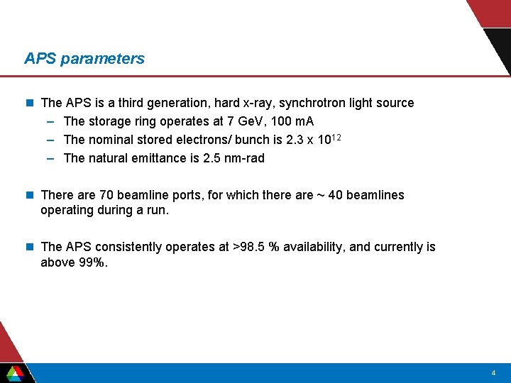 APS parameters n The APS is a third generation, hard x-ray, synchrotron light source APS parameters n The APS is a third generation, hard x-ray, synchrotron light source