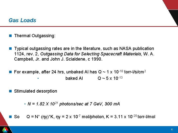 Gas Loads n Thermal Outgassing: n Typical outgassing rates are in the literature, such Gas Loads n Thermal Outgassing: n Typical outgassing rates are in the literature, such