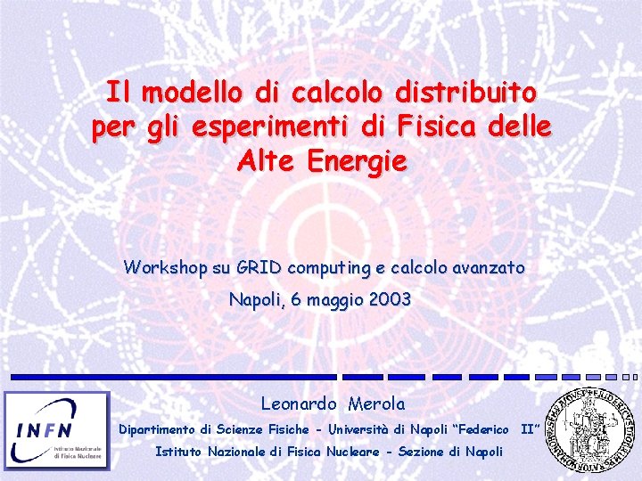 Il modello di calcolo distribuito per gli esperimenti di Fisica delle Alte Energie Workshop