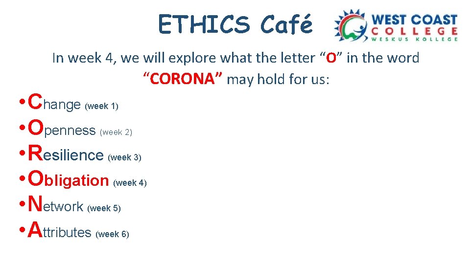 ETHICS Café In week 4, we will explore what the letter “O” in the