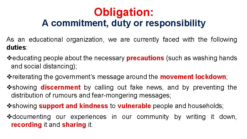 Obligation: A commitment, duty or responsibility As an educational organization, we are currently faced