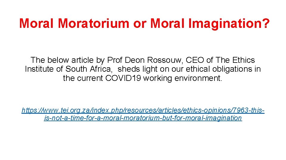 Moral Moratorium or Moral Imagination? The below article by Prof Deon Rossouw, CEO of