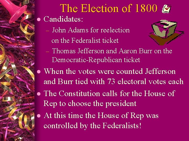 The Election of 1800 l Candidates: John Adams for reelection on the Federalist ticket