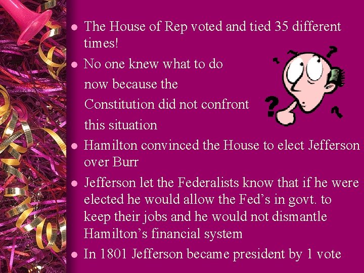 l l l The House of Rep voted and tied 35 different times! No