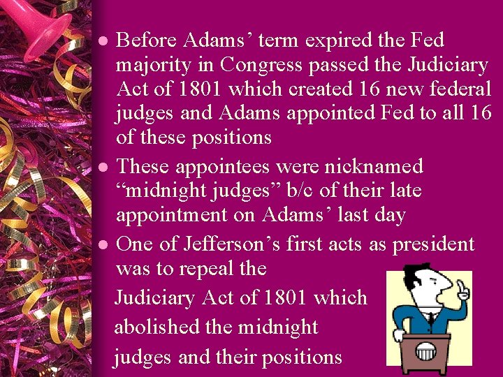 Before Adams’ term expired the Fed majority in Congress passed the Judiciary Act of