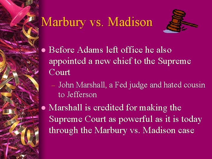 Marbury vs. Madison l Before Adams left office he also appointed a new chief