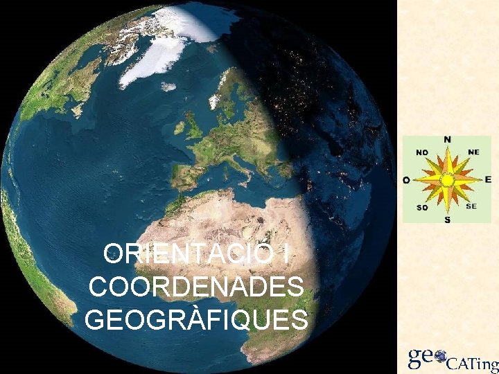 ORIENTACIÓ I COORDENADES GEOGRÀFIQUES 