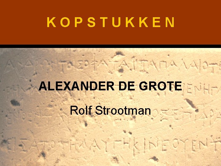KOPSTUKKEN ALEXANDER DE GROTE Rolf Strootman 
