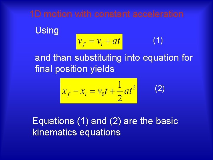 1 D motion with constant acceleration Using (1) and than substituting into equation for
