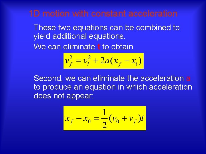 1 D motion with constant acceleration These two equations can be combined to yield