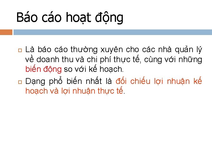 Báo cáo hoạt động Là báo cáo thường xuyên cho các nhà quản lý