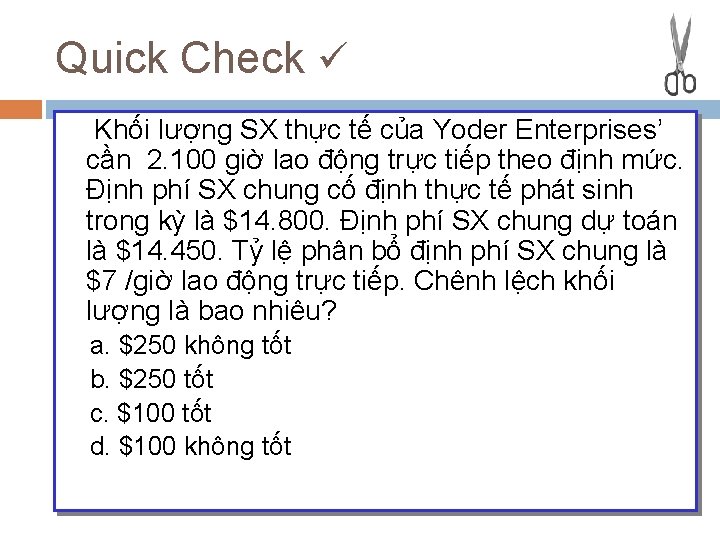 Quick Check Khối lượng SX thực tế của Yoder Enterprises’ cần 2. 100 giờ