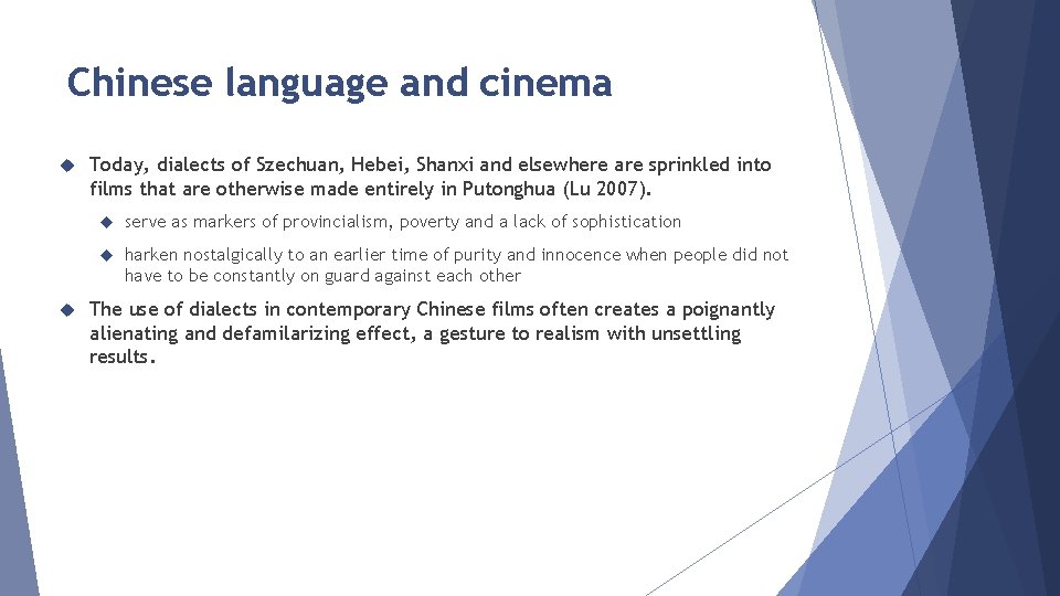 Chinese language and cinema Today, dialects of Szechuan, Hebei, Shanxi and elsewhere are sprinkled