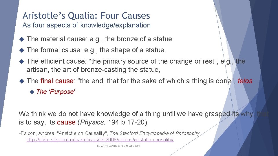 Aristotle’s Qualia: Four Causes As four aspects of knowledge/explanation The material cause: e. g.