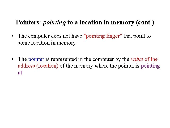 Pointers: pointing to a location in memory (cont. ) • The computer does not