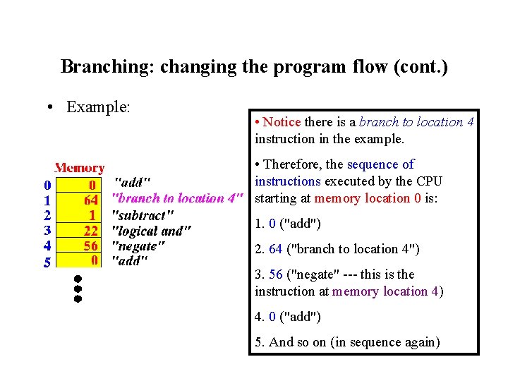 Branching: changing the program flow (cont. ) • Example: • Notice there is a