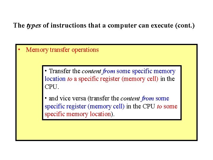 The types of instructions that a computer can execute (cont. ) • Memory transfer