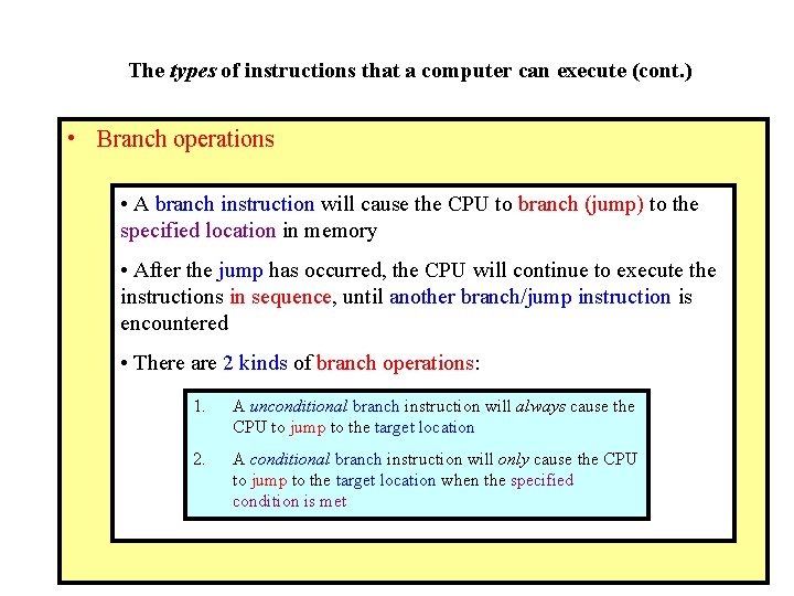 The types of instructions that a computer can execute (cont. ) • Branch operations