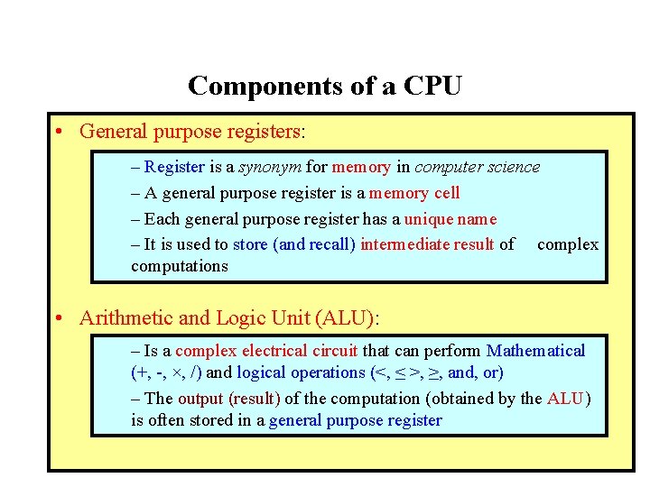 Components of a CPU • General purpose registers: – Register is a synonym for