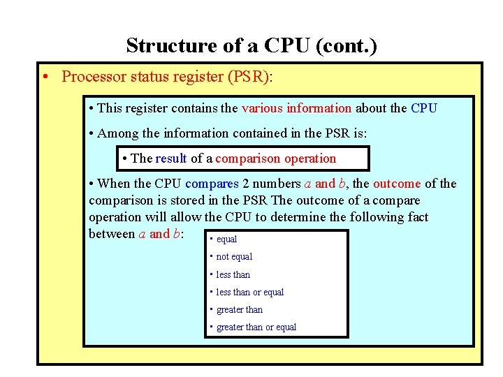 Structure of a CPU (cont. ) • Processor status register (PSR): • This register