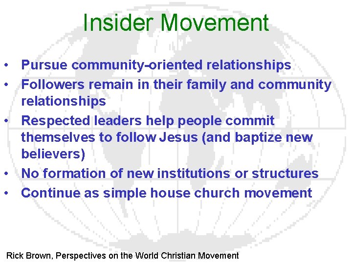 Insider Movement • Pursue community-oriented relationships • Followers remain in their family and community