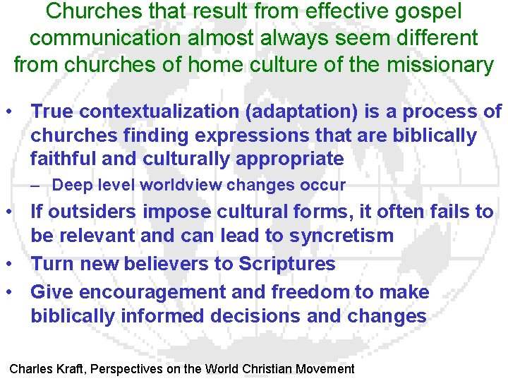Churches that result from effective gospel communication almost always seem different from churches of