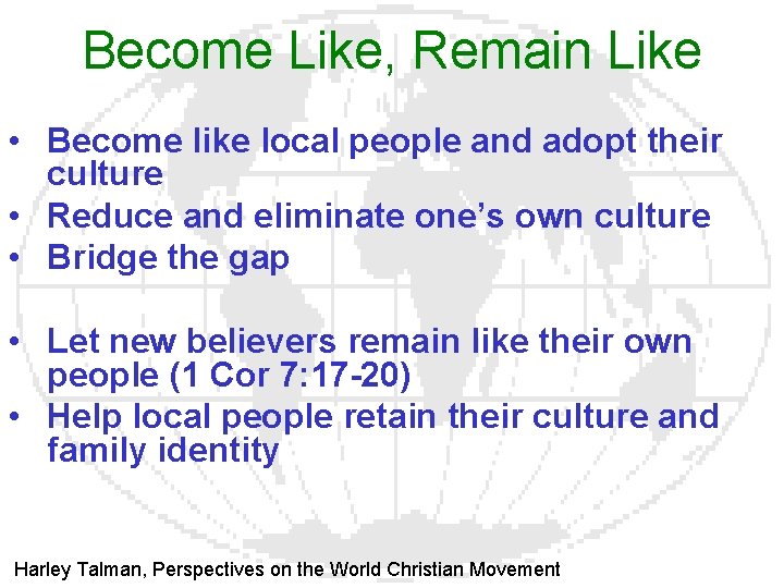 Become Like, Remain Like • Become like local people and adopt their culture •