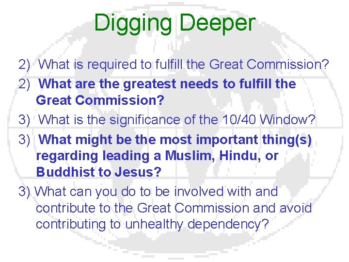 Digging Deeper 2) What is required to fulfill the Great Commission? 2) What are
