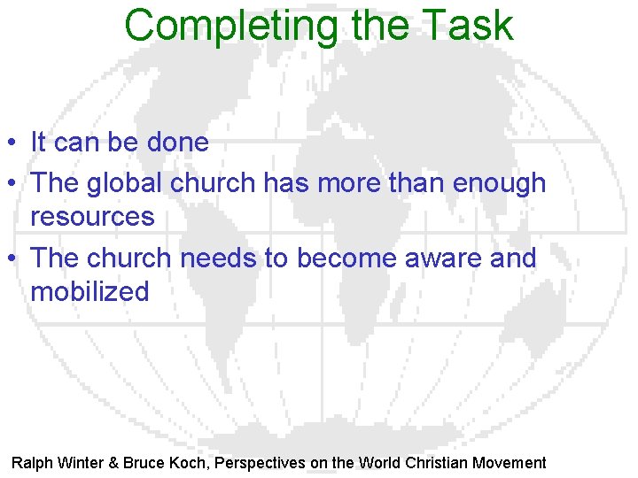 Completing the Task • It can be done • The global church has more