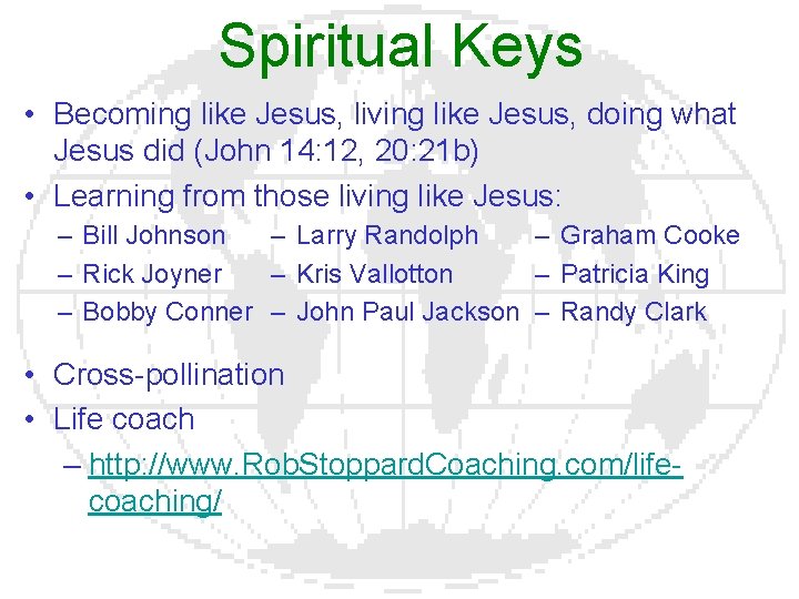 Spiritual Keys • Becoming like Jesus, living like Jesus, doing what Jesus did (John