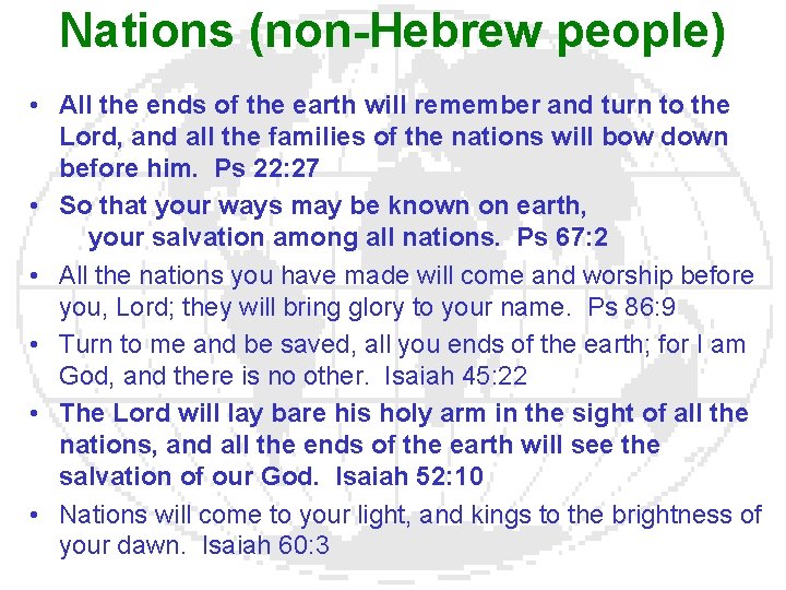 Nations (non-Hebrew people) • All the ends of the earth will remember and turn