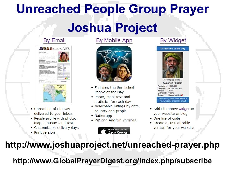 Unreached People Group Prayer Joshua Project http: //www. joshuaproject. net/unreached-prayer. php http: //www. Global.