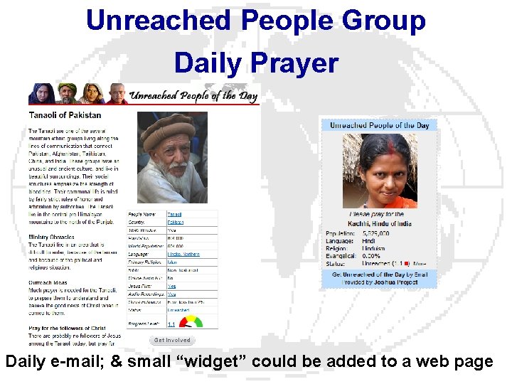 Unreached People Group Daily Prayer Daily e-mail; & small “widget” could be added to