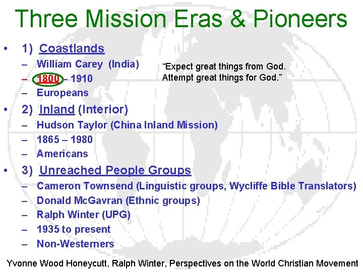 Three Mission Eras & Pioneers • 1) Coastlands – William Carey (India) – 1800