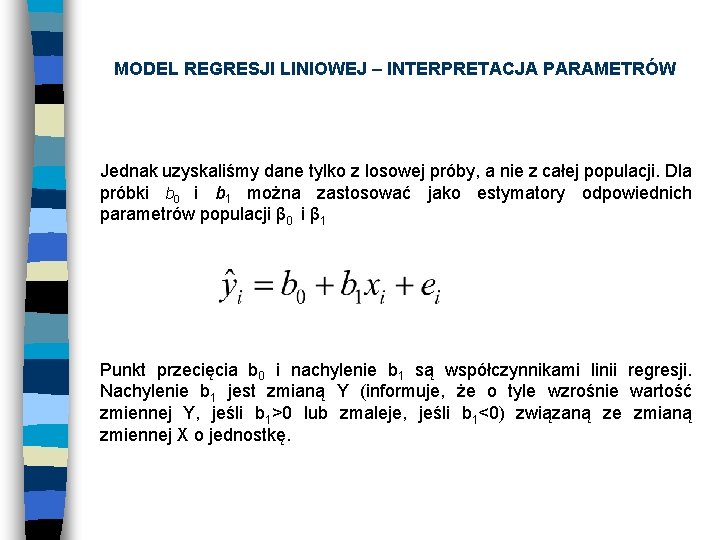 MODEL REGRESJI LINIOWEJ – INTERPRETACJA PARAMETRÓW Jednak uzyskaliśmy dane tylko z losowej próby, a