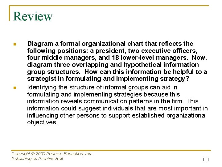 Review n n Diagram a formal organizational chart that reflects the following positions: a