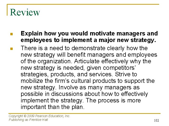 Review n n Explain how you would motivate managers and employees to implement a