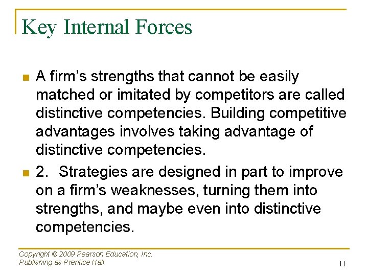 Key Internal Forces n n A firm’s strengths that cannot be easily matched or