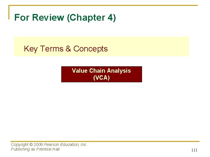 For Review (Chapter 4) Key Terms & Concepts Value Chain Analysis (VCA) Copyright ©
