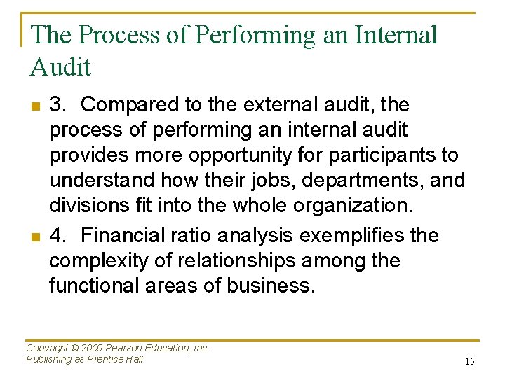 The Process of Performing an Internal Audit n n 3. Compared to the external