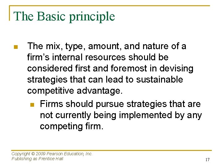 The Basic principle n The mix, type, amount, and nature of a firm’s internal