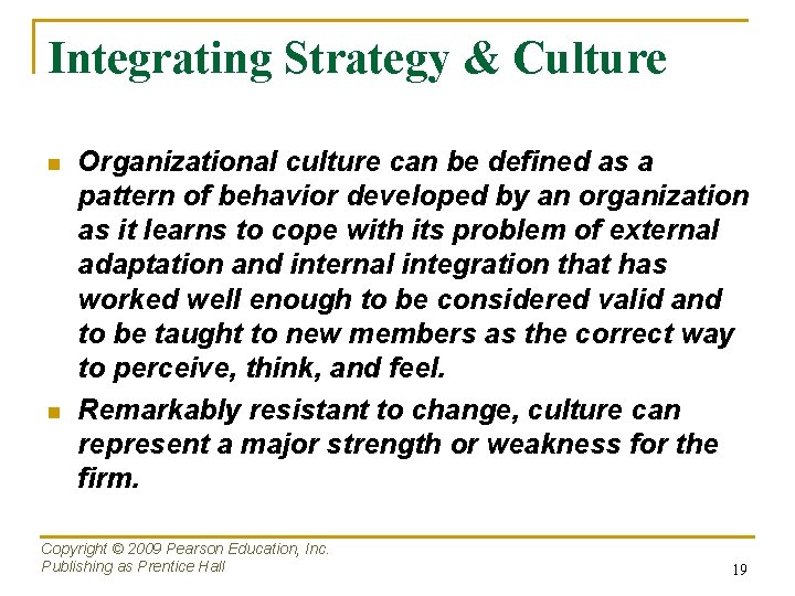 Integrating Strategy & Culture n n Organizational culture can be defined as a pattern